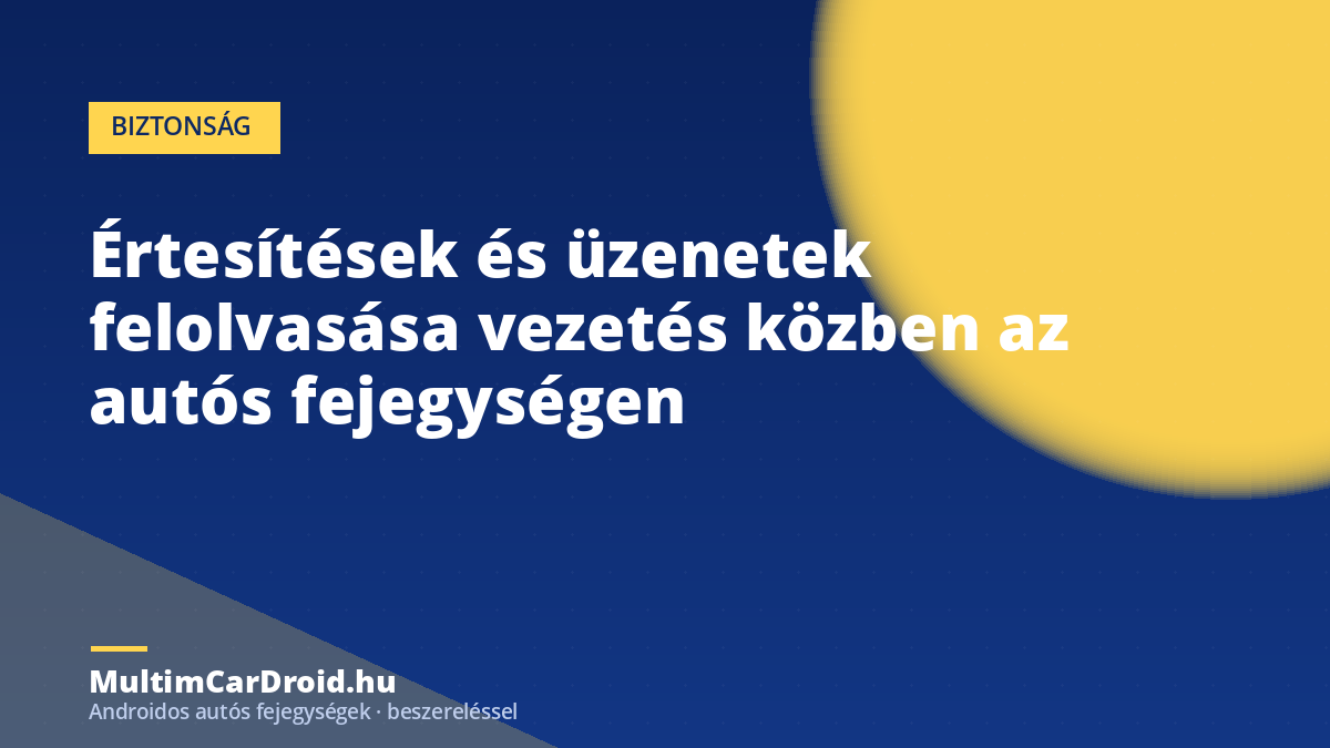 Értesítések és üzenetek felolvasása vezetés közben az autós fejegységen