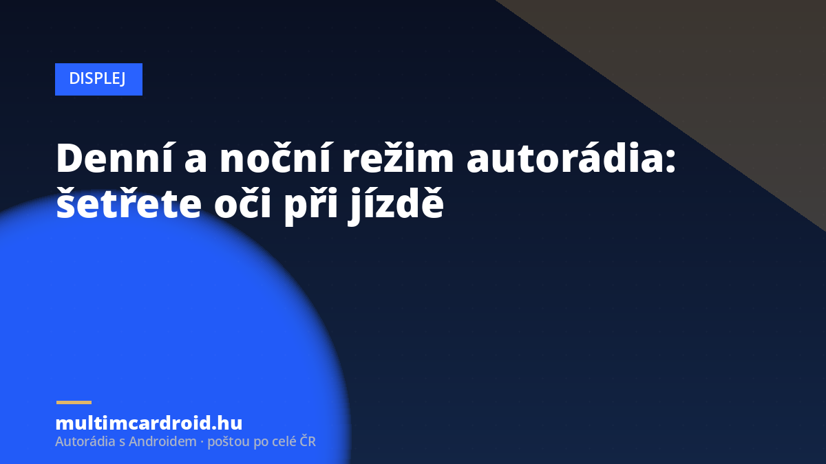 Denní a noční režim autorádia: šetřete oči při jízdě
