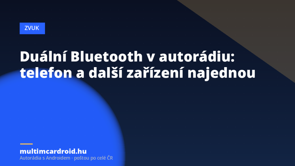 Duální Bluetooth v autorádiu: telefon a další zařízení najednou
