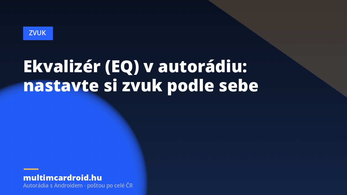 Ekvalizér (EQ) v autorádiu: nastavte si zvuk podle sebe