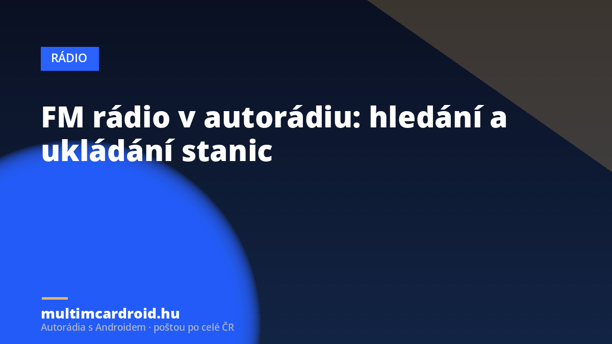 FM rádio v autorádiu: hledání a ukládání stanic