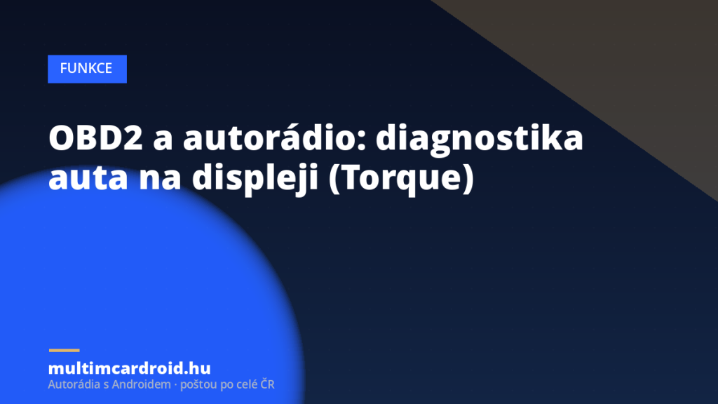 OBD2 a autorádio: diagnostika auta na displeji (Torque)