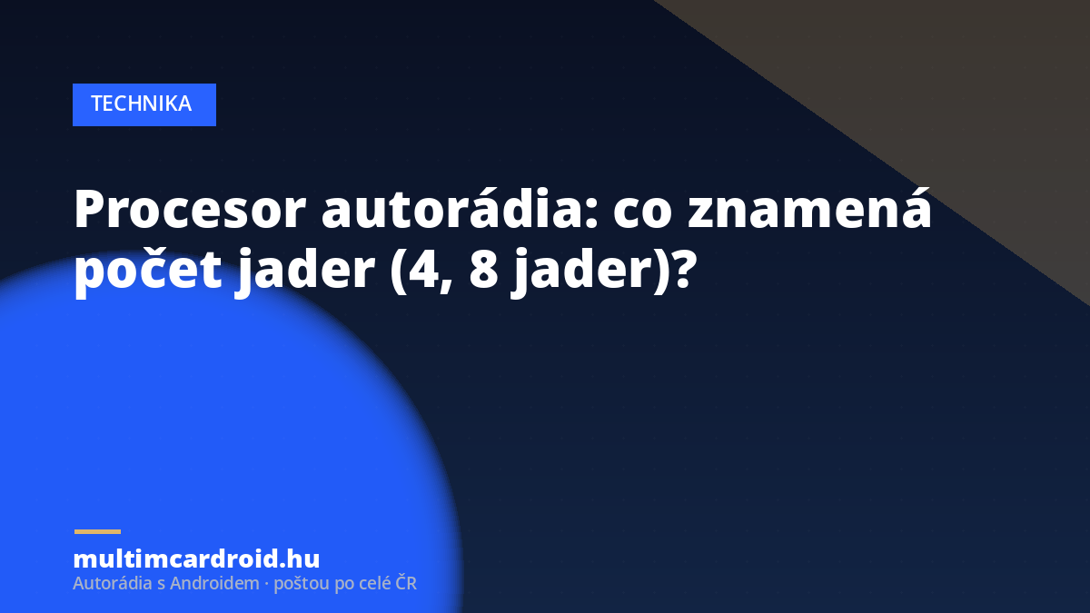 Procesor autorádia: co znamená počet jader (4, 8 jader)?