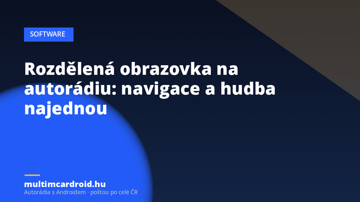 Rozdělená obrazovka na autorádiu: navigace a hudba najednou